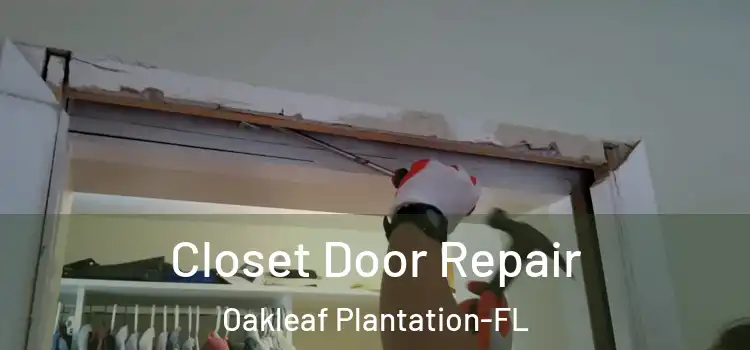 Closet Door Repair Oakleaf Plantation-FL
